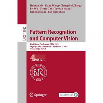 Pattern Recognition and Computer Vision: PRCV 2021 Proceedings, Part IV (Lecture Notes in Computer Science, Band 13022)
