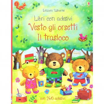Il trasloco. Vesto gli orsetti. Con adesivi. Ediz. illustrata