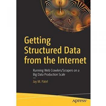 Getting Structured Data from the Internet: Running Web Crawlers/Scrapers on a Big Data Production Scale