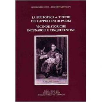 La biblioteca «A. Turchi» dei Cappuccini di Parma. Vicende storiche. Incunaboli e cinquecentine