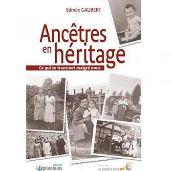 Ancêtres en héritage : Ce qui se transmet malgré nous