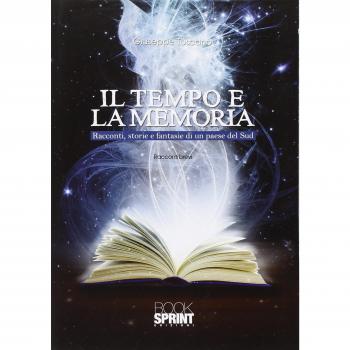 Il tempo e la memoria. Racconti, storie e fantasie di un paese del Sud