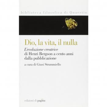 Dio, la vita, il nulla. L'evoluzione creatrice di Henri Bergson a cento anni dalla pubblicazione