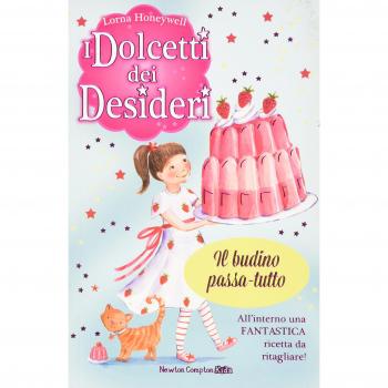 Il budino passa-tutto. I dolcetti dei desideri (Vol. 3)