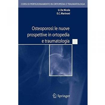 Osteoporosi. Le nuove prospettive in ortopedia e traumatologia. Con CD-ROM