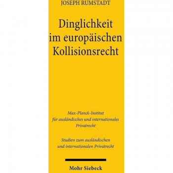Dinglichkeit im europäischen Kollisionsrecht: Anwendungsbereich für ein vereinheitlichtes internationales Sachenrecht (Studien zum ausländischen und internationalen Privatrecht, Band 521)