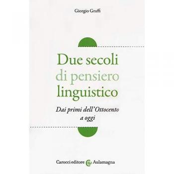 DUE SECOLI DI PENSIERO LINGUISTICO. DAI PRIMI DELL'OTTOCENTO A OGGI GRAFFI GIORG