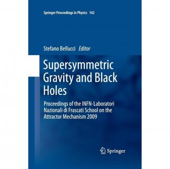 Supersymmetric Gravity and Black Holes: Proceedings of the INFN-Laboratori Nazionali di Frascati School on the Attractor Mechanism 2009