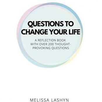 Questions to Change Your Life: A Self-Reflection Book