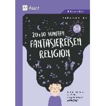 Sonnenschein, Carolina: 20 x 10 Minuten Fantasiereisen Religion 5-7