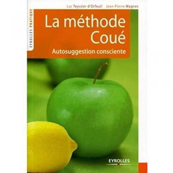 Luc TEYSSIER d'ORFEUIL La Méthode Coué : Autosuggestion Consciente