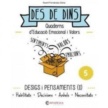 Desigs i pensaments (I) : Des de dins 5 (Habilitats-Decisions-Anhels-Necessitats)