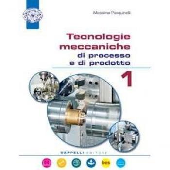 Tecnologie meccaniche di processo e prodotto. Per il triennio deg... Massimo Pasquinelli