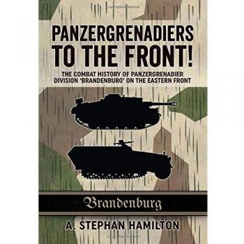 Panzergrenadiers to the Front!: The Combat History of Panzergrenadier...