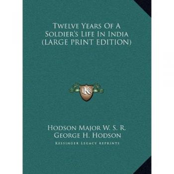 Twelve Years Of A Soldier's Life In India
