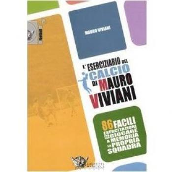 L'eserciziario del calcio di Mauro Viviani. 86 facili esercitazioni per far giocare a memoria la propria squadra