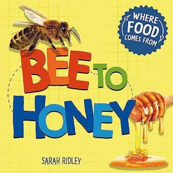 Where Food Comes From: Bee to Honey Book