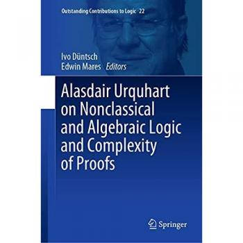 Alasdair Urquhart on Nonclassical and Algebraic Logic and Complexity of Proofs (Outstanding Contributions to Logic, 22, Band 22)