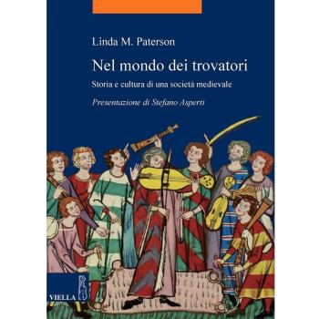 Nel mondo dei trovatori. Storia e cultura di una società medioevale