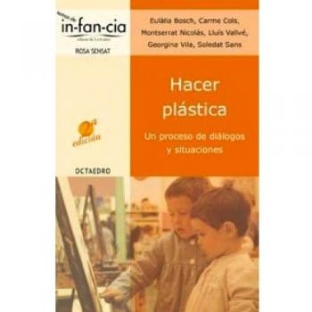 Hacer plástica: Un proceso de diálogos y situaciones (Temas de Infancia)