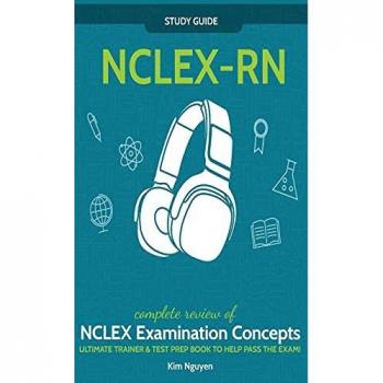 NCLEX-RN¿ ¿Study¿ ¿ Guide!¿ ¿Complete¿ ¿ Review¿ ¿of¿ ¿NCLEX¿ ¿ Examination¿ ¿ Concepts¿ ¿ Ultimate¿ ¿Trainer¿ ¿&¿ ¿Test¿ ¿ Prep¿ ¿Book¿ ¿To¿ ¿Help¿ ¿Pass¿ ¿ The¿ ¿Test!¿ ¿