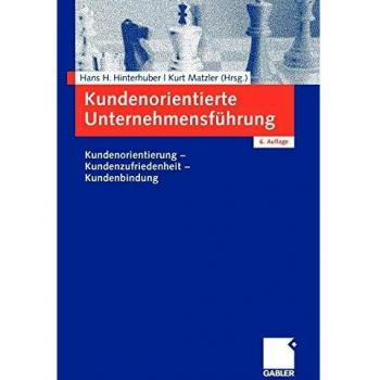 Hinterhuber, Hans H. Kundenorientierte Unternehmensführung: Kundenorientierung
