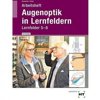 Arbeitsheft mit eingetragenen Lösungen Augenoptik in Lernfeldern: Lernfelder 5-8