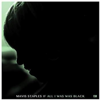 Mavis Staples If All I Was Was Black (CD) Album