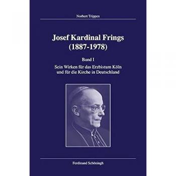 Norbert Trippen Josef Kardinal Frings (1887-1978): Josef Kardinal Frings (1887