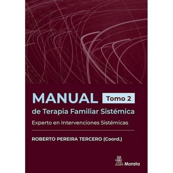 Manual de Terapia Familiar Sistémica. Experto en Intervenciones Sistémicas. Tomo 2.