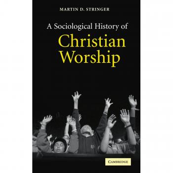 A Sociological History of Christian Worship