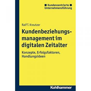 Kundenbeziehungsmanagement im digitalen Zeitalter: Konzepte, Erfolgsfaktoren, Handlungsideen