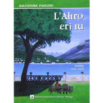L' altro eri tu. Poesie 2012-2016