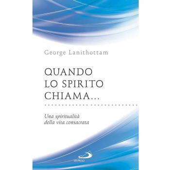 Quando lo Spirito chiama.... Una spiritualità della vita consacrata
