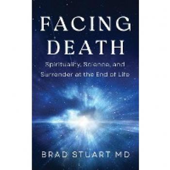 Facing Death: Spirituality, Science, and Surrender at the End of Life