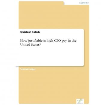 How justifiable is high CEO pay in the United States?