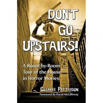 Don't Go Upstairs!: A Room-by-Room Tour of the House in Horror Movies