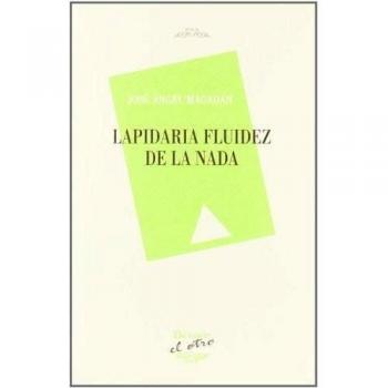 LAPIDARIA FLUIDEZ DE LA NADA