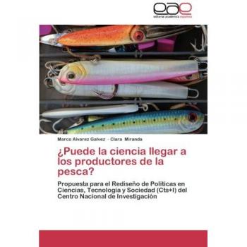 ¿Puede la ciencia llegar a los productores de la pesca?: Propuesta para el Rediseño de Políticas en Ciencias, Tecnología y Sociedad (Cts+I) del Centro Nacional de Investigación