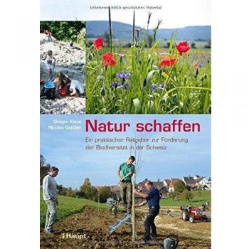 Natur schaffen: Ein praktischer Ratgeber zur Förderung der biologischen Vielfalt in der Schweiz