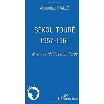 Sékou Touré 1957-1961: Mythe et réalités d'un héros