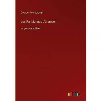 Les Parisiennes d'à présent: en gros caractères