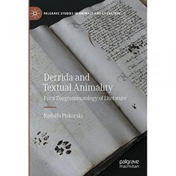 Derrida and Textual Animality: For a Zoogrammatology of Literature (Palgrave Studies in Animals and Literature)