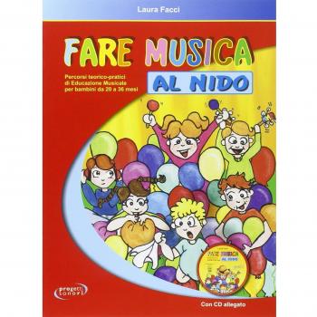Fare musica al nido. Percorsi teorico-pratici di educazione musicale per bambini da 20 a 36 mesi. Con CD Audio