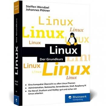 Steffen Wendzel Linux: Der Kompakte Grundkurs. So Lernen Sie Das Linux-System Grundlegend Kennen