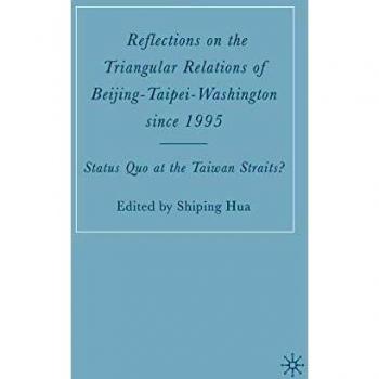 Reflections on the Triangular Relations of Beijing-Taipei-Washington Since 1995