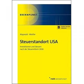 Steuerstandort USA: Investitionen und Steuern nach der Steuerreform 2018 (NWB Brennpunkt)