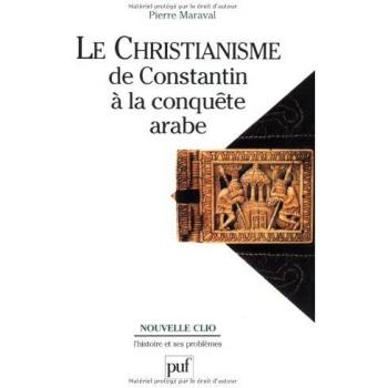 Le christianisme, de Constantin à la conquête arabe
