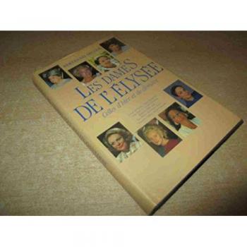 Les Dames de l'Elysée celles d'hier, celles de demain