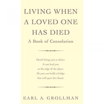 Living When A Loved One Has Died : A Book of Consolation